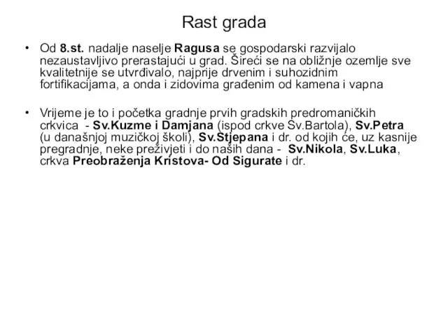 Rast grada Od 8.st. nadalje naselje Ragusa se gospodarski razvijalo nezaustavljivo prerastajući