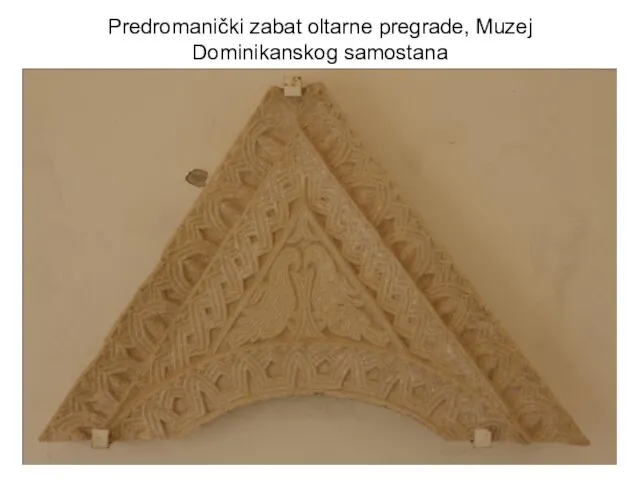 Predromanički zabat oltarne pregrade, Muzej Dominikanskog samostana