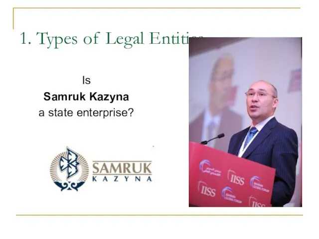 1. Types of Legal Entities Is Samruk Kazyna a state enterprise?