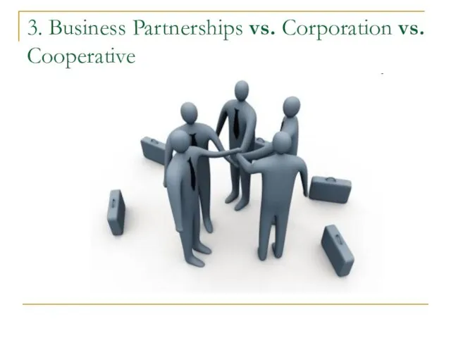 3. Business Partnerships vs. Corporation vs. Cooperative