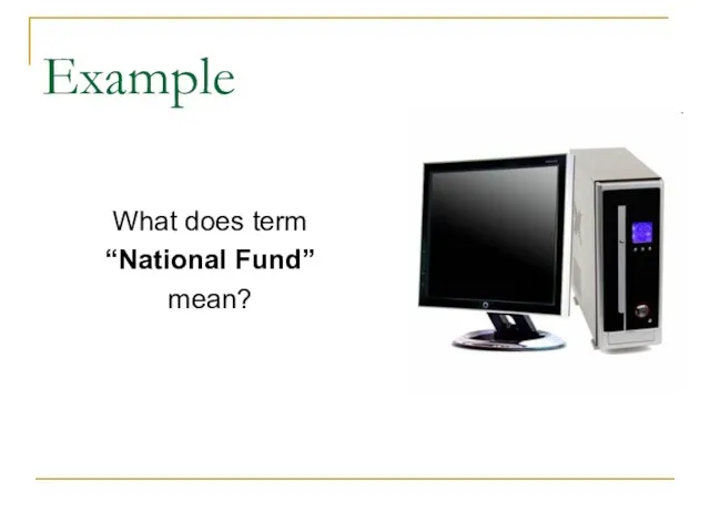 Example What does term “National Fund” mean?