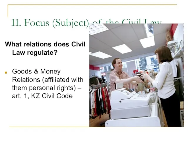 II. Focus (Subject) of the Civil Law What relations does Civil Law