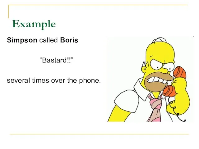 Example Simpson called Boris “Bastard!!” several times over the phone.