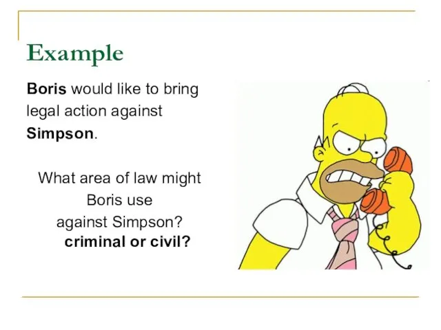 Example Boris would like to bring legal action against Simpson. What area