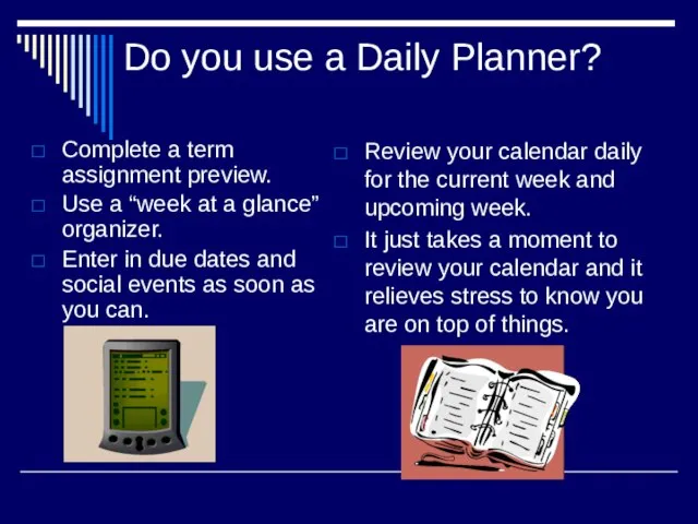 Do you use a Daily Planner? Complete a term assignment preview. Use