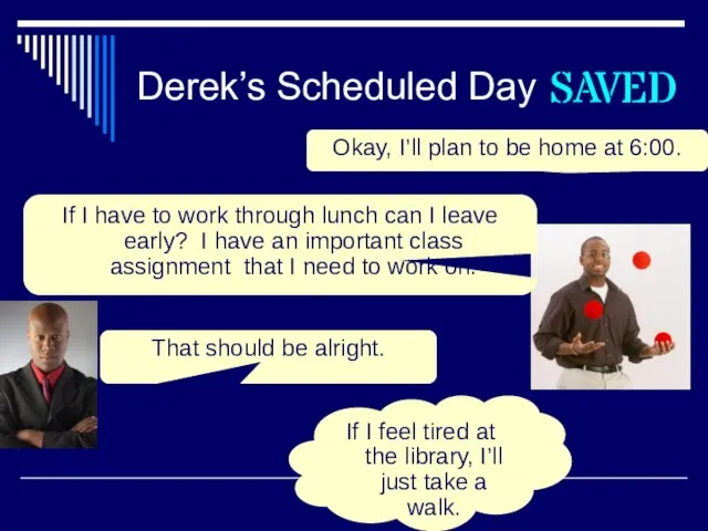 Derek’s Scheduled Day SAVED If I have to work through lunch can