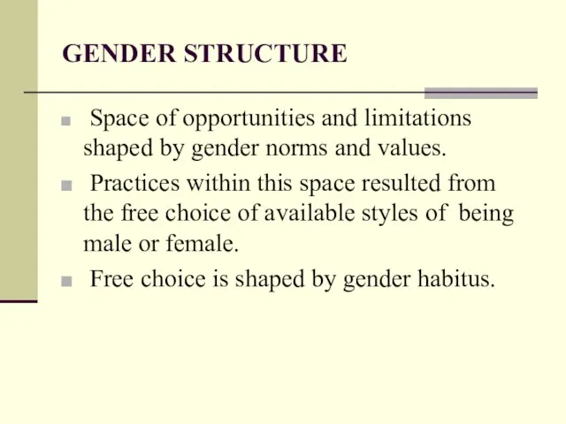 GENDER STRUCTURE Space of opportunities and limitations shaped by gender norms and