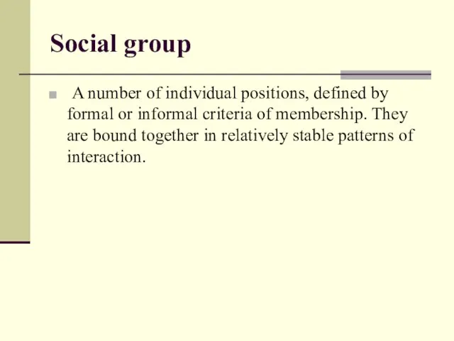 Social group A number of individual positions, defined by formal or informal