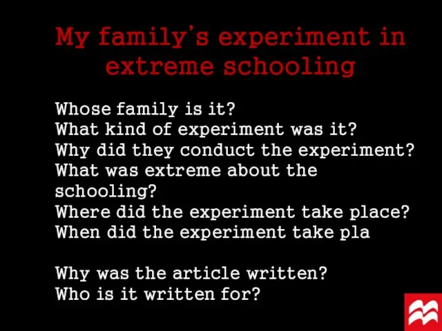 My family’s experiment in extreme schooling Whose family is it? What kind
