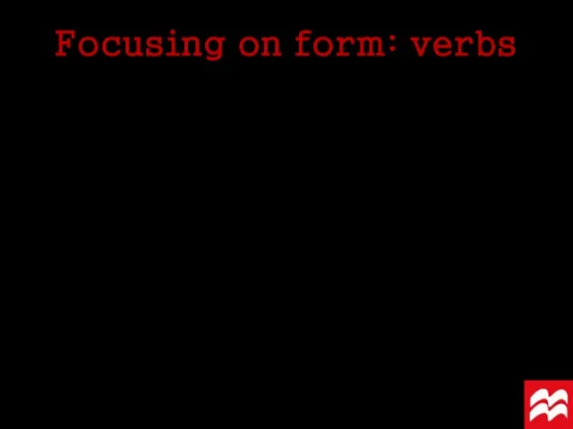 Focusing on form: verbs
