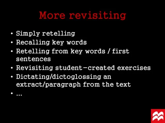 Simply retelling Recalling key words Retelling from key words / first sentences