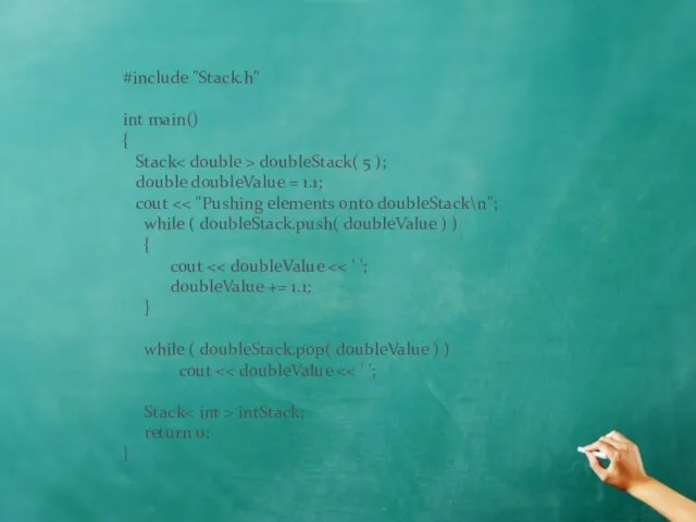 #include "Stack.h" int main() { Stack doubleStack( 5 ); double doubleValue =