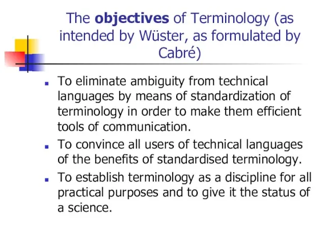 The objectives of Terminology (as intended by Wüster, as formulated by Cabré)