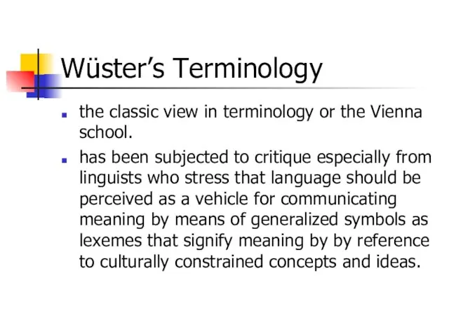 Wüster’s Terminology the classic view in terminology or the Vienna school. has