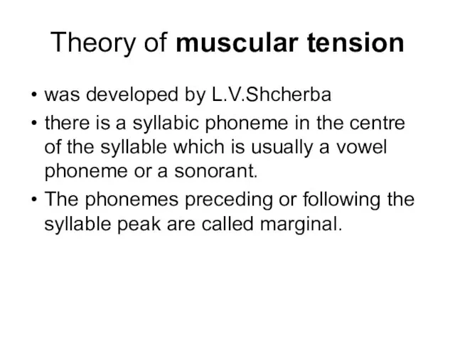 Theory of muscular tension was developed by L.V.Shcherba there is a syllabic
