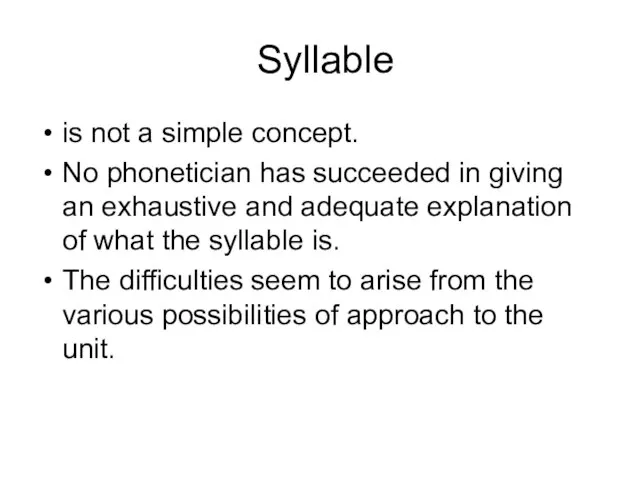 Syllable is not a simple concept. No phonetician has succeeded in giving