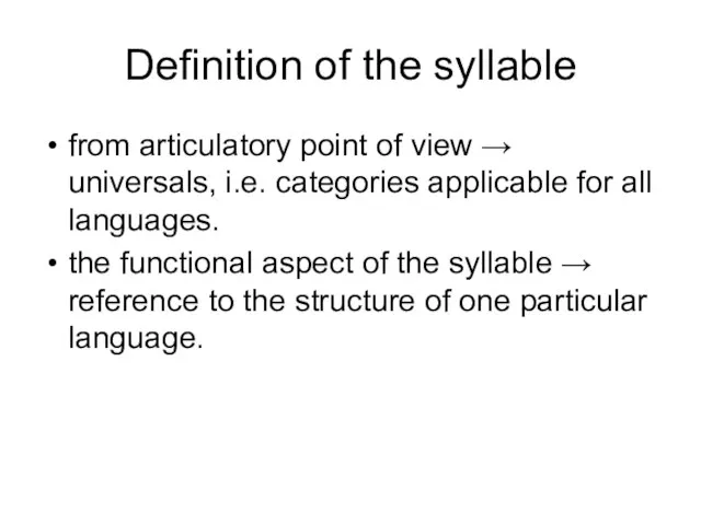 Definition of the syllable from articulatory point of view → universals, i.e.