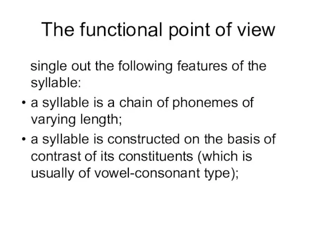 The functional point of view single out the following features of the