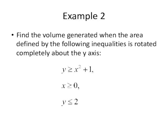 Example 2 Find the volume generated when the area defined by the