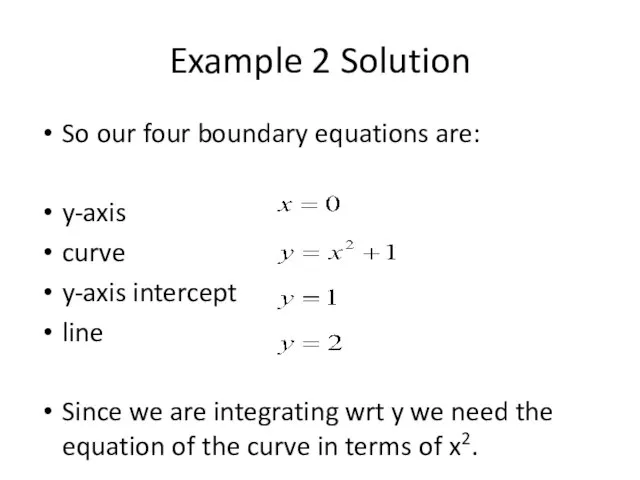 Example 2 Solution So our four boundary equations are: y-axis curve y-axis