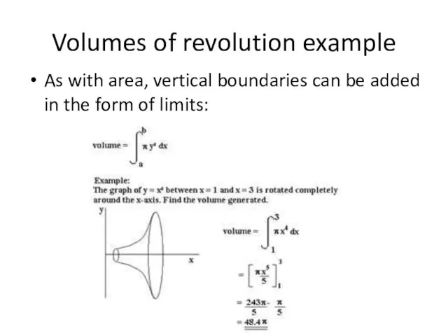 Volumes of revolution example As with area, vertical boundaries can be added