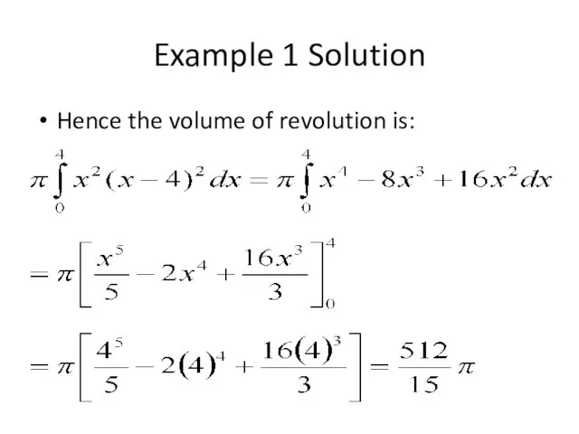 Example 1 Solution Hence the volume of revolution is: