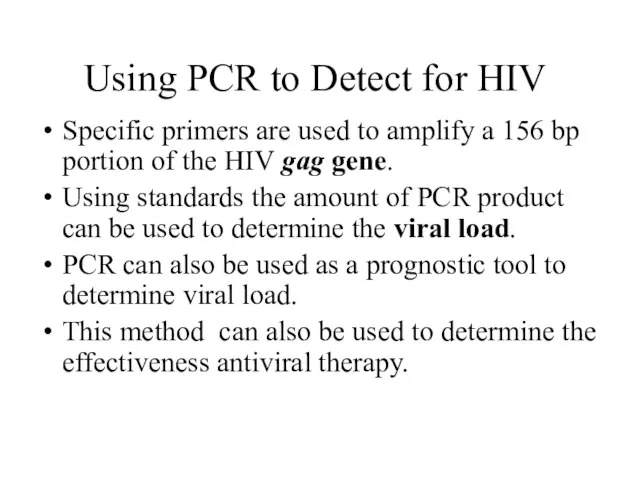 Using PCR to Detect for HIV Specific primers are used to amplify
