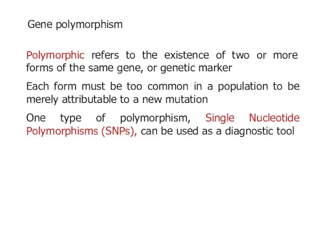 Polymorphic refers to the existence of two or more forms of the