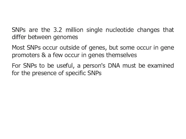 SNPs are the 3.2 million single nucleotide changes that differ between genomes