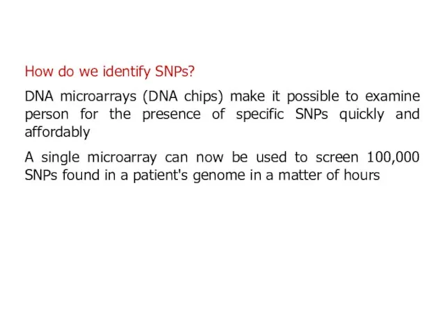 How do we identify SNPs? DNA microarrays (DNA chips) make it possible