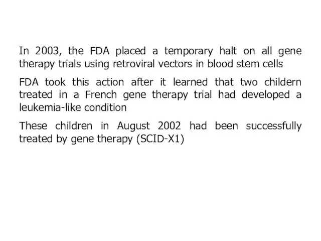 In 2003, the FDA placed a temporary halt on all gene therapy