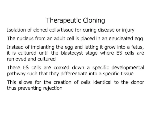 Therapeutic Cloning Isolation of cloned cells/tissue for curing disease or injury The