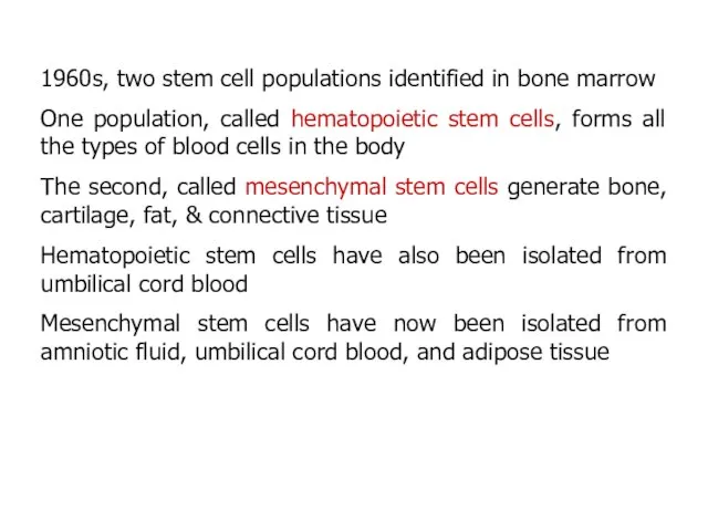 1960s, two stem cell populations identified in bone marrow One population, called