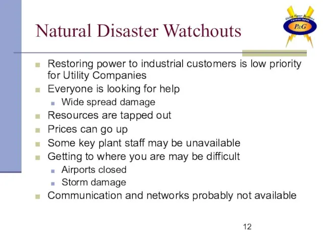 Natural Disaster Watchouts Restoring power to industrial customers is low priority for