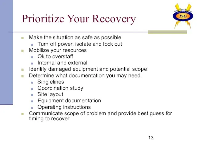 Prioritize Your Recovery Make the situation as safe as possible Turn off