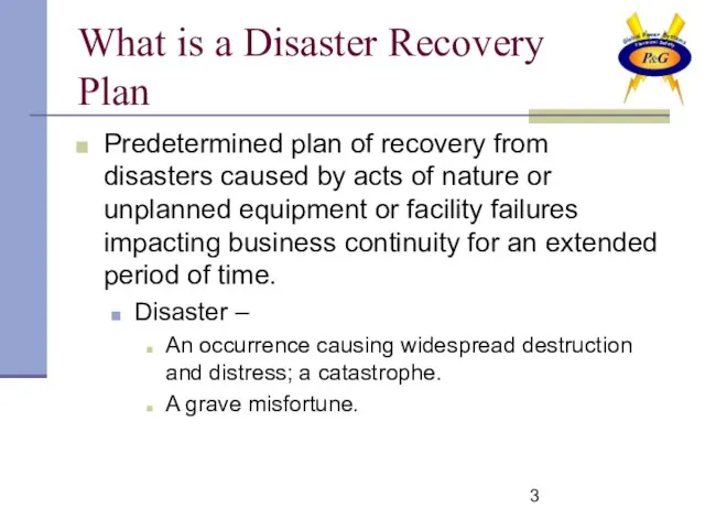 What is a Disaster Recovery Plan Predetermined plan of recovery from disasters