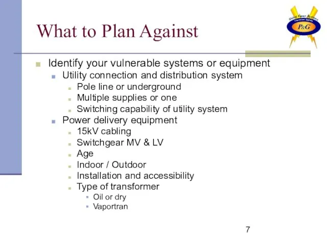 What to Plan Against Identify your vulnerable systems or equipment Utility connection