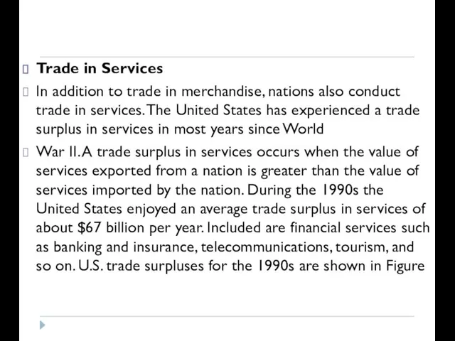 Trade in Services In addition to trade in merchandise, nations also conduct