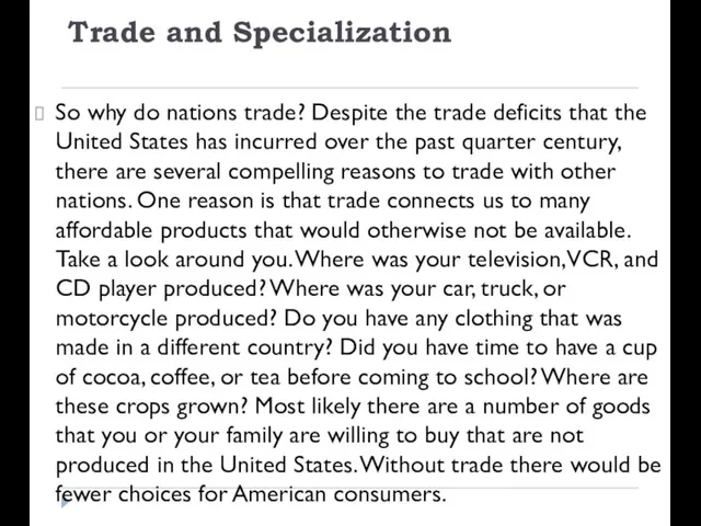 Trade and Specialization So why do nations trade? Despite the trade deficits