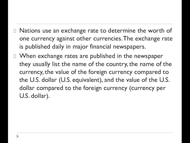 Nations use an exchange rate to determine the worth of one currency