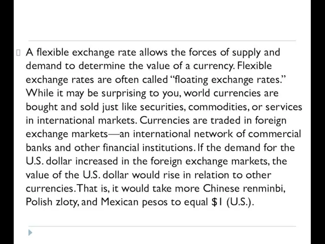 A flexible exchange rate allows the forces of supply and demand to