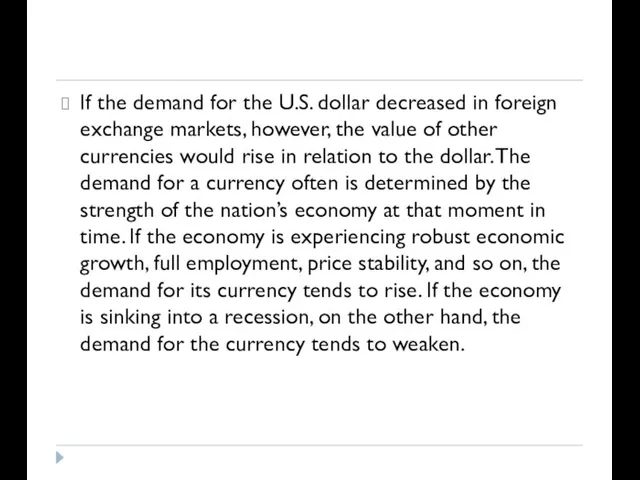 If the demand for the U.S. dollar decreased in foreign exchange markets,