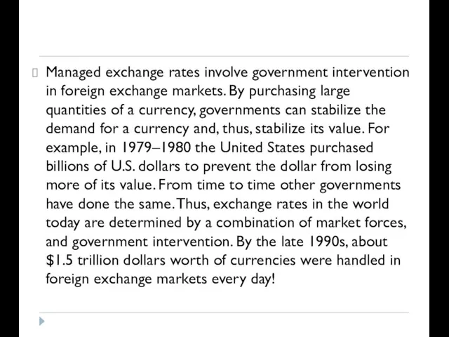 Managed exchange rates involve government intervention in foreign exchange markets. By purchasing