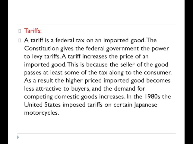 Tariffs: A tariff is a federal tax on an imported good. The