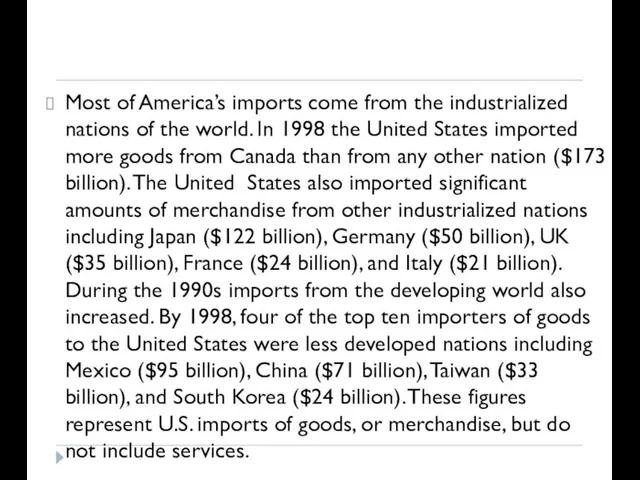 Most of America’s imports come from the industrialized nations of the world.