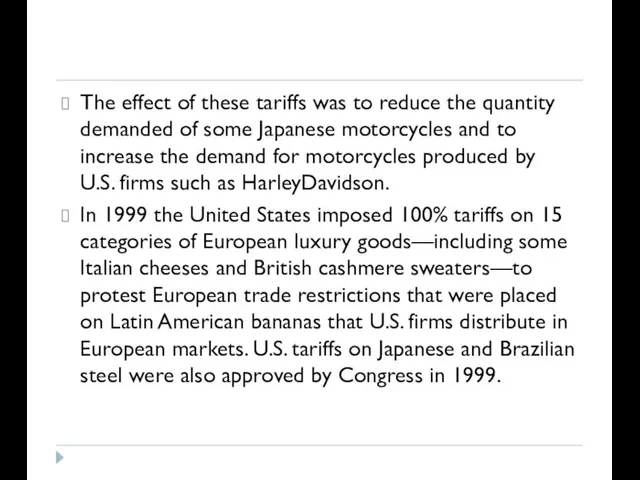 The effect of these tariffs was to reduce the quantity demanded of