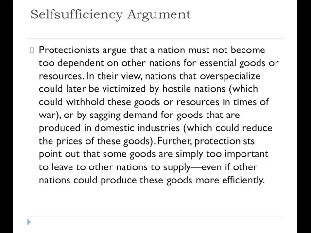 Selfsufficiency Argument Protectionists argue that a nation must not become too dependent