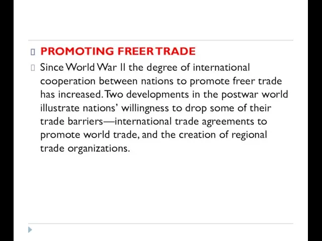 PROMOTING FREER TRADE Since World War II the degree of international cooperation