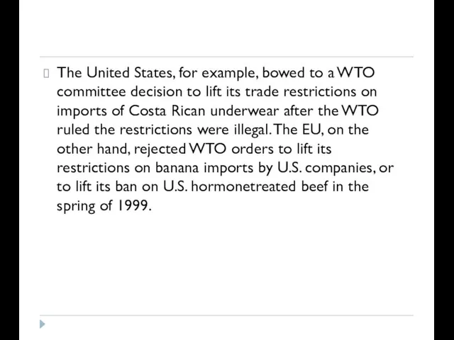 The United States, for example, bowed to a WTO committee decision to