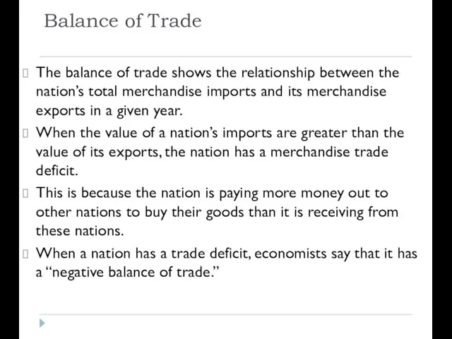 Balance of Trade The balance of trade shows the relationship between the